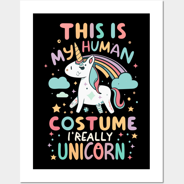 This Is My Human Costume I'm Really Unicorn Wall Art by CosmicCat